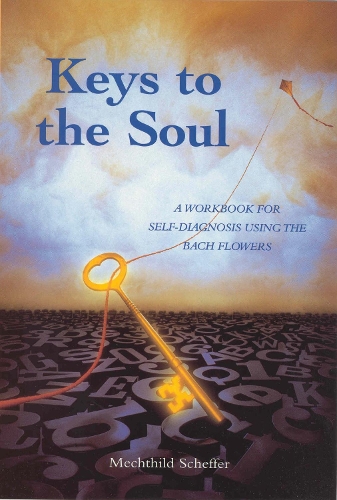 Keys To The Soul: A Workbook for Self-Diagnosis Using the Bach Flowers
