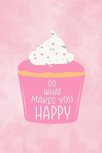 Do What Makes You Happy