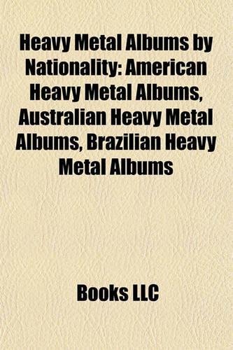 Heavy Metal Albums by Nationality (Music Guide): American Heavy Metal Albums, Australian Heavy Metal Albums, Brazilian Heavy Metal Albums(English)