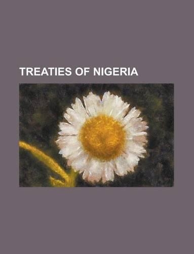 Treaties of Nigeria: African Nuclear Weapon Free Zone Treaty, Agreement on the Conservation of Gorillas and Their Habitats, Aburi Accord(English)