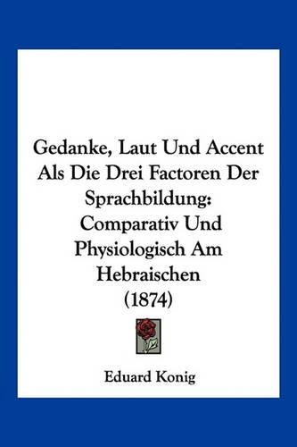 Gedanke, Laut Und Accent Als Die Drei Factoren Der Sprachbildung