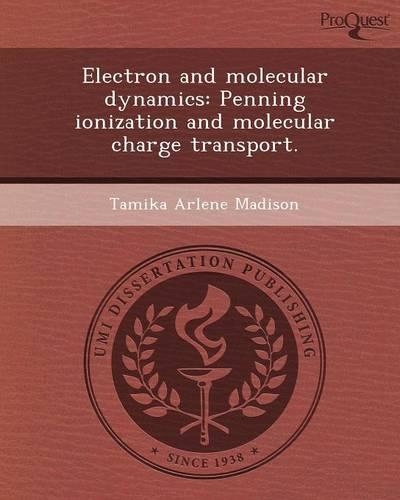 Electron and Molecular Dynamics: Penning Ionization and Molecular Charge Transport: (English)