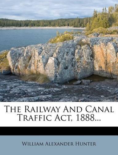 The Railway and Canal Traffic Act, 1888...