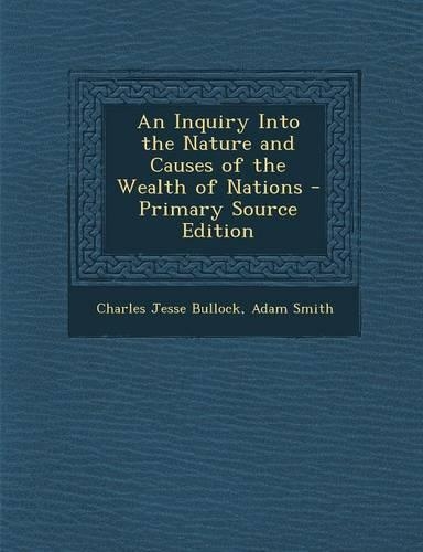 An Inquiry Into the Nature and Causes of the Wealth of Nations