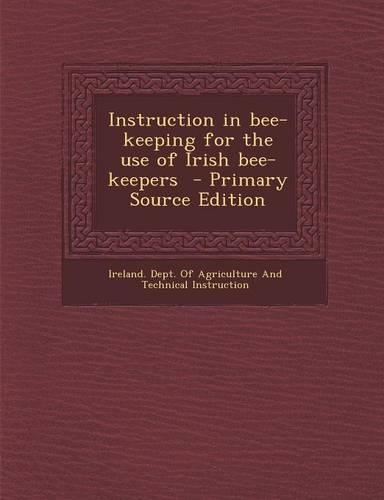 Instruction in Bee-Keeping for the Use of Irish Bee-Keepers