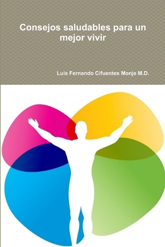 Consejos Saludables Para Un Mejor Vivir: (Spanish)
