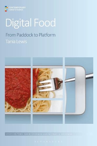Digital Food: From Paddock to Platform(Contemporary Food Studies: Economy, Culture and Politics)
