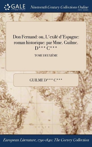 Don Fernand: Ou, L'Exile D'Espagne: Roman Historique: Par Mme. Guilme. D*** C***; Tome Deuxieme