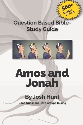 Good Questions Have Small Groups Talking -- Amos and Jonah