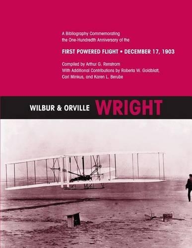 Wilbur & Orville Wright: A Bibliography Commemorating the One-Hundredth Anniversary of the First Powered Flight- December 17, 1903(27 Monographs in Aerospace History)