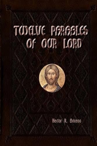 Twelve parables of our Lord