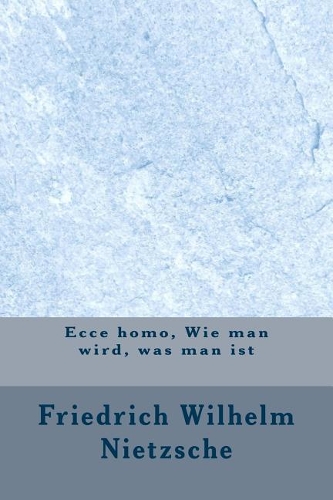 Ecce Homo, Wie Man Wird, Was Man Ist