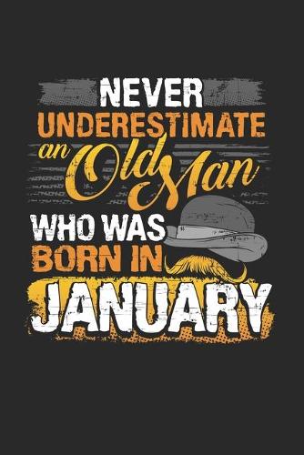 Never underestimate an old man born in january