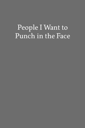 People I Want to Punch in the Face: Blank Funny Lined Journal - Black Sarcastic Notebook
