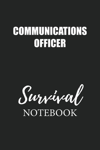 Communications Officer Survival Notebook: Small Undated Weekly Planner for Work and Personal Everyday Use Habit Tracker Password Logbook Music Review Playlist Diary Journal