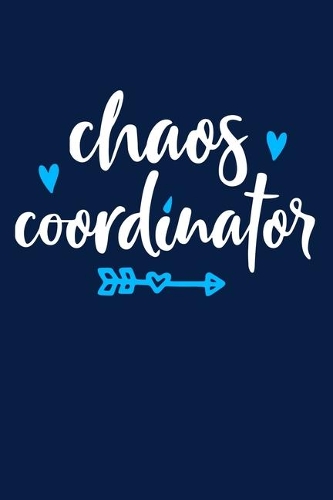 Chaos Coordinator: Blank Lined Notebook Journal: Gift for Her Women Girl Ladies Bestie 6x9 - 110 Blank Pages - Plain White Paper - Soft Cover Book