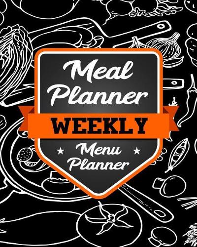 Meal Planner Weekly Menu Planner: Weekly Meal Planner