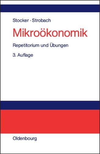 Mikrookonomik: Repetitorium Und Ubungen