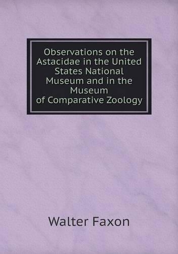 Observations on the Astacidae in the United States National Museum and in the Museum of Comparative Zoology
