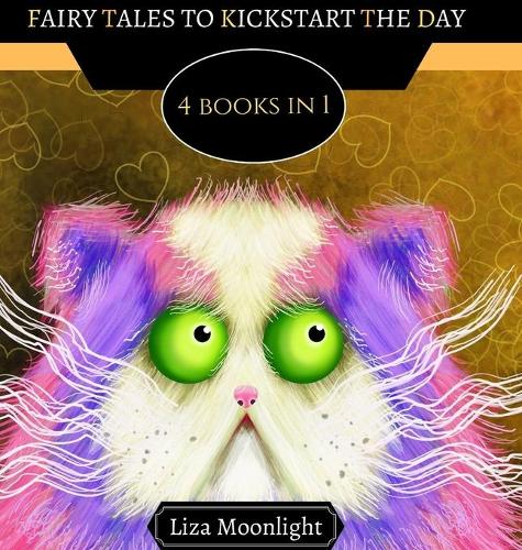 Fairy Tales to Kickstart the Day: 4 Books In 1