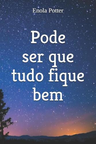 Pode Ser Que Tudo Fique Bem