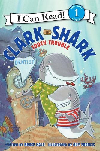 Clark the Shark: Tooth Trouble: (I Can Read Level 1)