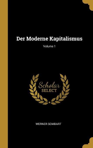 Der Moderne Kapitalismus; Volume 1