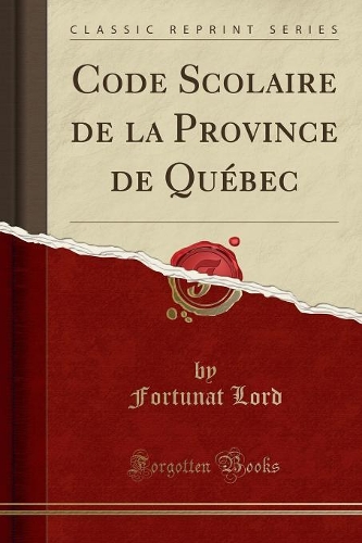 Code Scolaire de la Province de Québec (Classic Reprint)