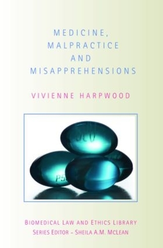 Medicine, Malpractice and Misapprehensions: (Biomedical Law and Ethics Library)