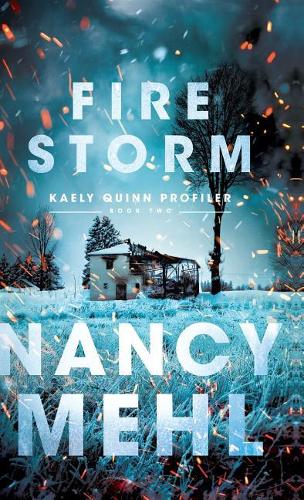 Fire Storm: (2 Kaely Quinn Profiler)