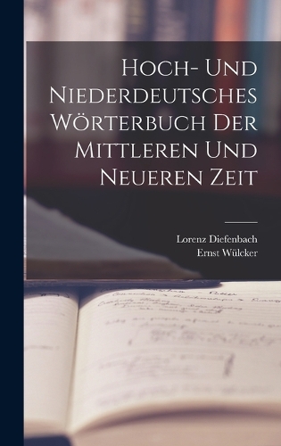 Hoch- Und Niederdeutsches Wörterbuch Der Mittleren Und Neueren Zeit