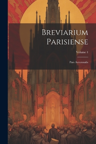 Breviarium Parisiense: Pars Autumnalis; Volume 4