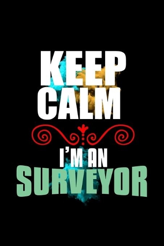 Keep calm. I'm a surveyor