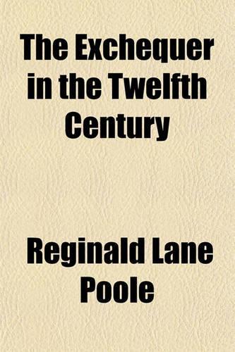 The Exchequer in the Twelfth Century