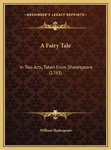 A Fairy Tale: In Two Acts, Taken From Shakespeare (1763)