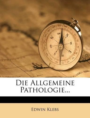 Die Allgemeine Pathologie...