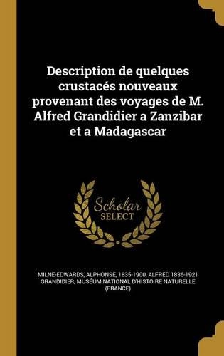 Description de Quelques Crustaces Nouveaux Provenant Des Voyages de M. Alfred Grandidier a Zanzibar Et a Madagascar