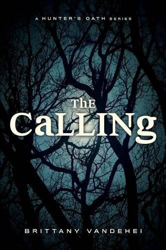 The Calling: A Hunter's Oath(1 Hunter's Oath)