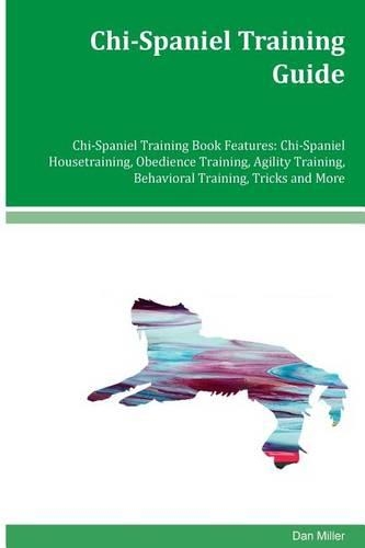 Chi-Spaniel Training Guide Chi-Spaniel Training Book Features
