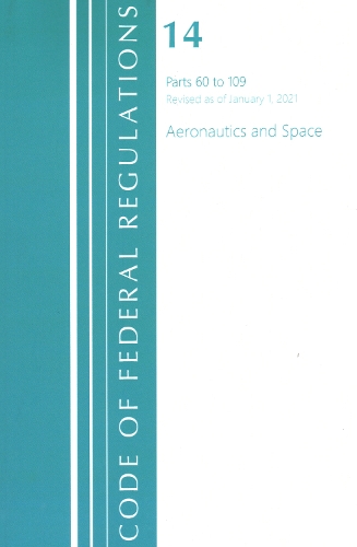 Code of Federal Regulations, Title 14 Aeronautics and Space 60-109, Revised as of January 1, 2021