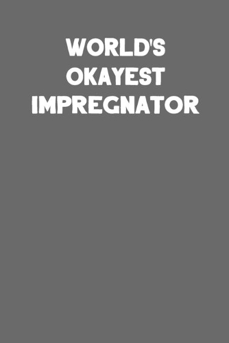 World's Okayest Impregnator