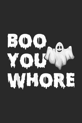 Boo You Whore