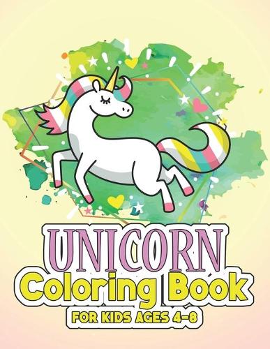 Unicorn Coloring Book for Kids Ages 4-8: Creative Coloring Pages with Funny Cute Unicorns for Kids Toddler Boys Girls Relax after School