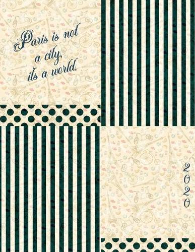 Paris Is Not A City, It's A World: 2020 Planner with monthly weekly calendars and budgets
