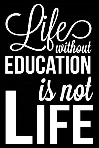 Life Without Education Is Not Life