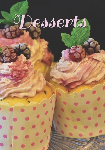 Desserts: 7 X 10 Notebook with Lined Pages for Writing All of Your Favorite Dessert Recipes(3 Recipes I Love)