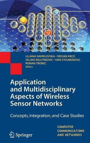 Application and Multidisciplinary Aspects of Wireless Sensor Networks: Concepts, Integration, and Case Studies(Computer Communications and Networks)