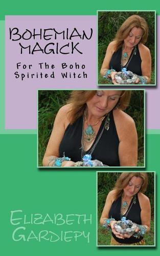Bohemian Magick: For The Boho Spirited Witch