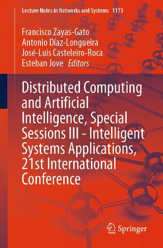 Distributed Computing and Artificial Intelligence, Special Sessions III - Intelligent Systems Applications, 21st International Conference: (1173 Lecture Notes in Networks and Systems)