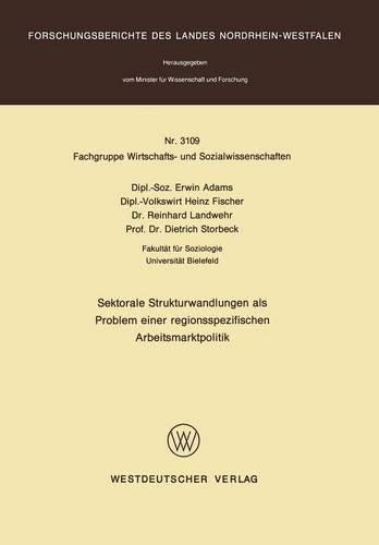 Sektorale Strukturwandlungen als Problem einer regionsspezifischen Arbeitsmarktpolitik: (Fachgruppe Wirtschafts- und Sozialwissenschaften)